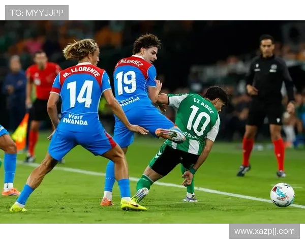 贝蒂斯球员状态回暖助球队逆转获胜，持续冲击联赛前列